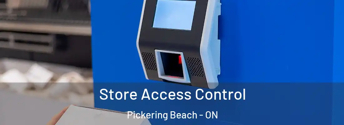  Store Access Control Pickering Beach - ON