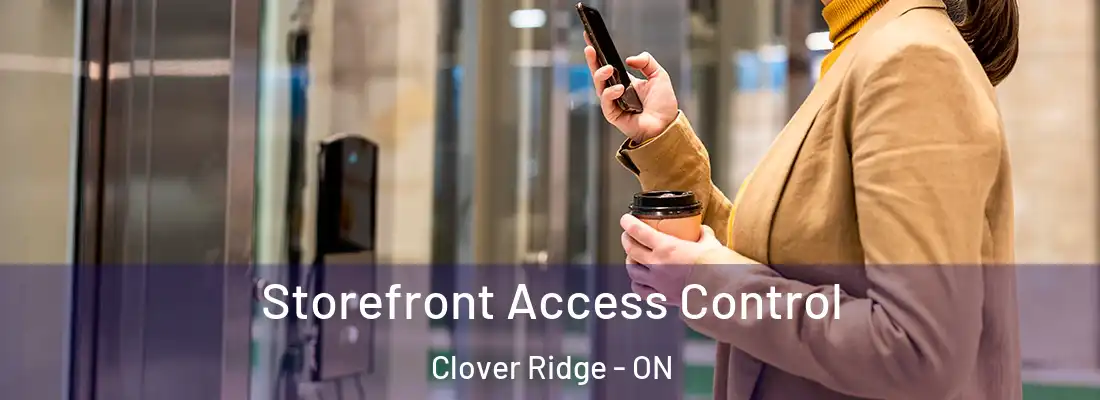  Storefront Access Control Clover Ridge - ON