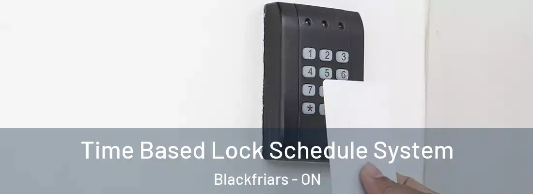  Time Based Lock Schedule System Blackfriars - ON