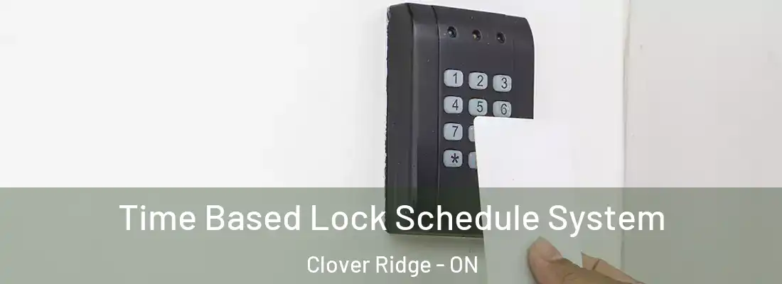  Time Based Lock Schedule System Clover Ridge - ON