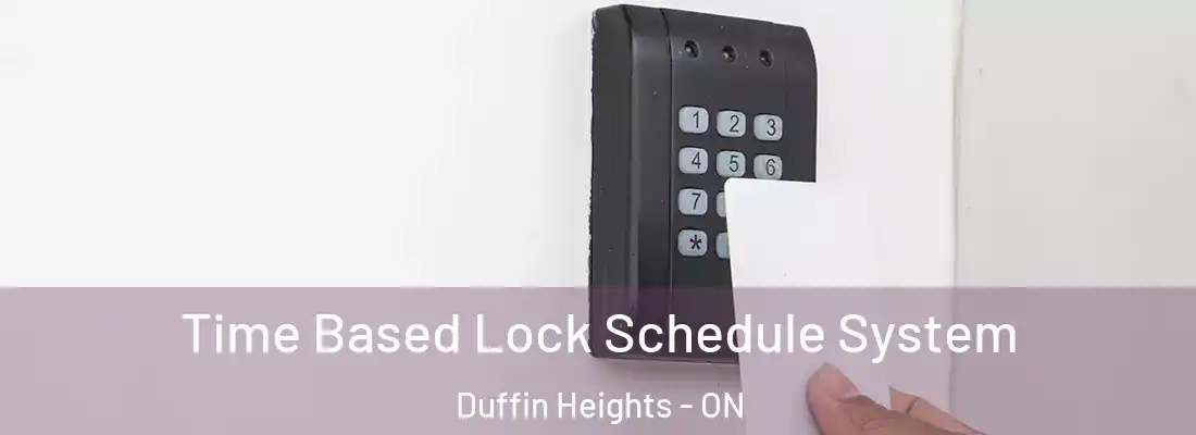  Time Based Lock Schedule System Duffin Heights - ON