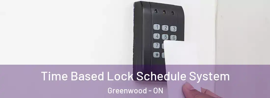  Time Based Lock Schedule System Greenwood - ON