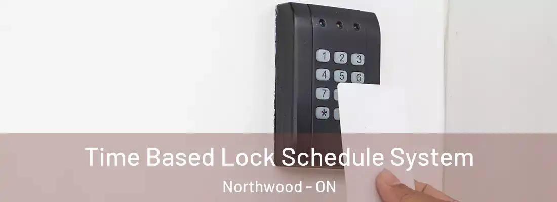  Time Based Lock Schedule System Northwood - ON