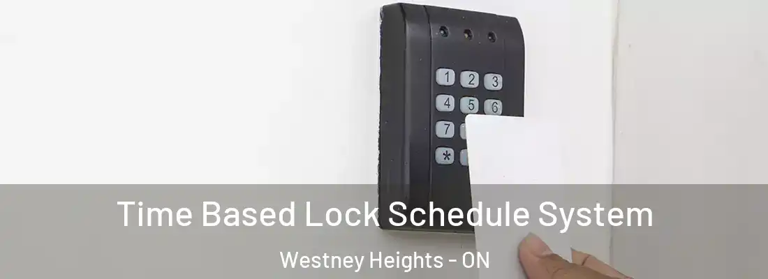  Time Based Lock Schedule System Westney Heights - ON
