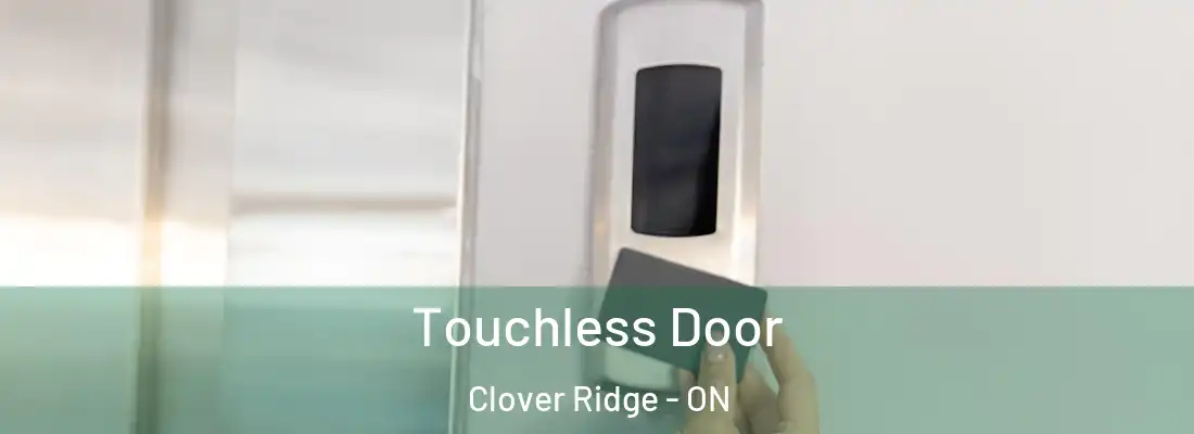  Touchless Door Clover Ridge - ON