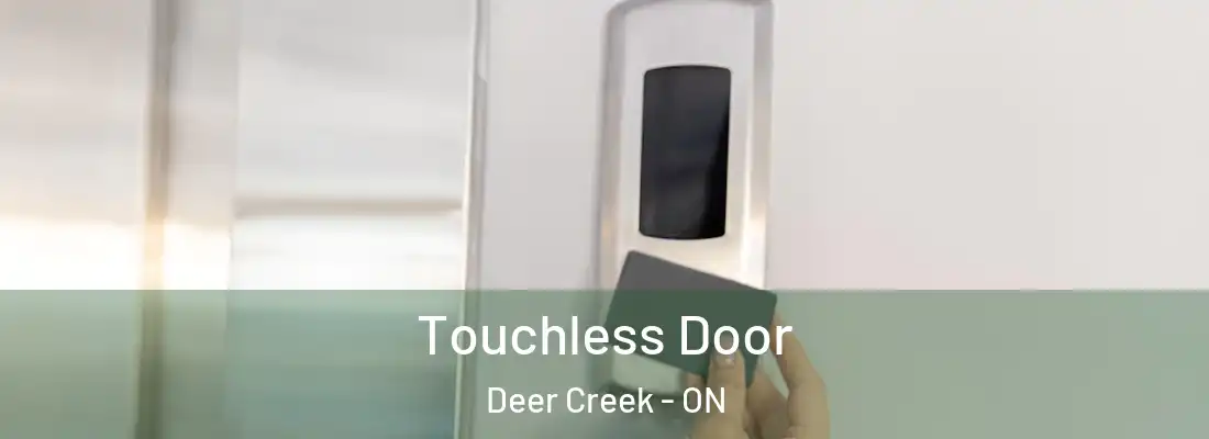  Touchless Door Deer Creek - ON