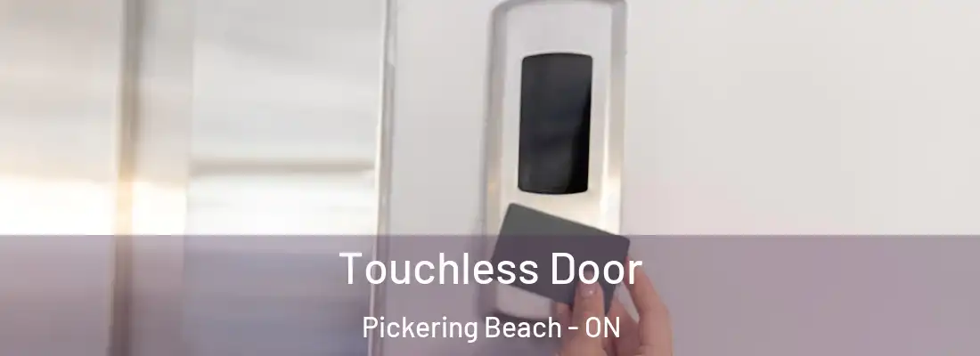  Touchless Door Pickering Beach - ON