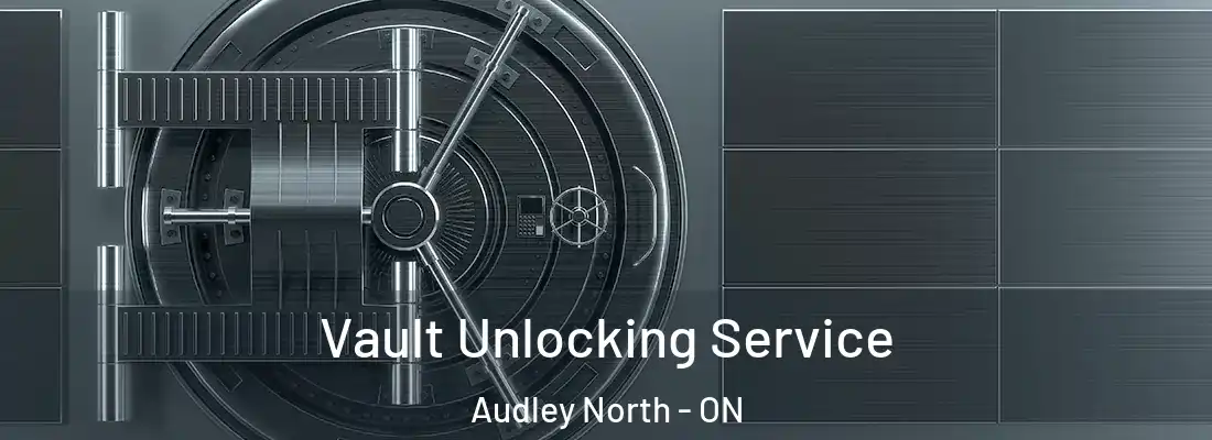  Vault Unlocking Service Audley North - ON