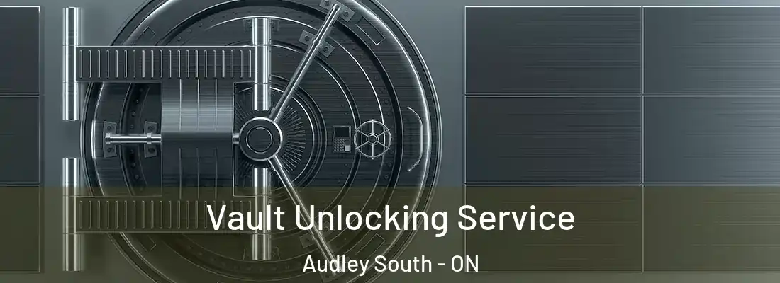  Vault Unlocking Service Audley South - ON