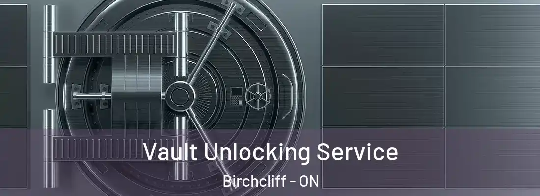  Vault Unlocking Service Birchcliff - ON