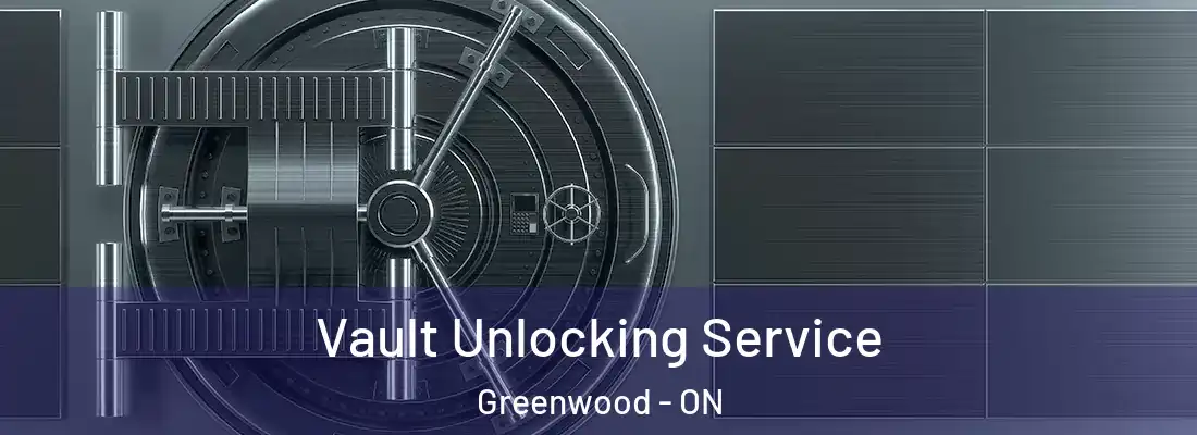  Vault Unlocking Service Greenwood - ON