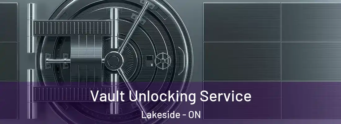  Vault Unlocking Service Lakeside - ON