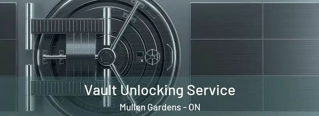  Vault Unlocking Service Mullen Gardens - ON