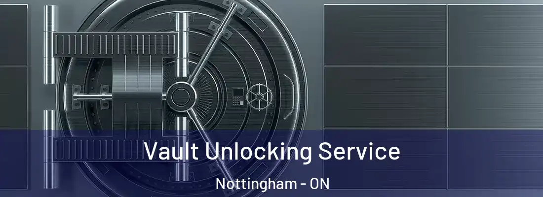 Vault Unlocking Service Nottingham - ON