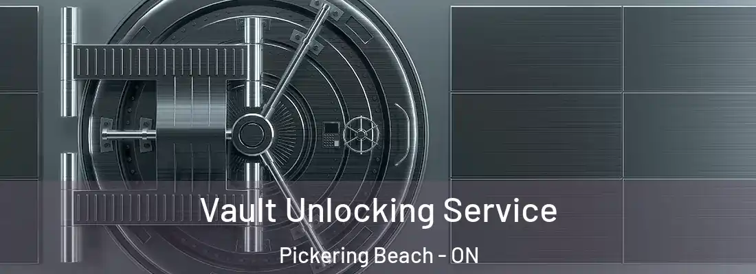  Vault Unlocking Service Pickering Beach - ON