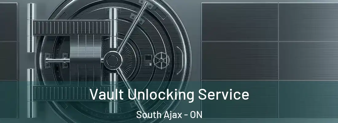  Vault Unlocking Service South Ajax - ON