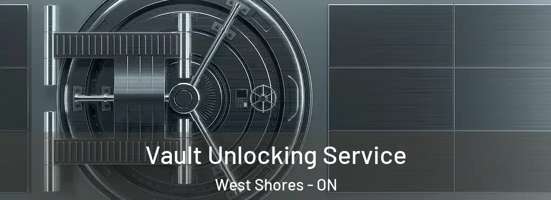  Vault Unlocking Service West Shores - ON