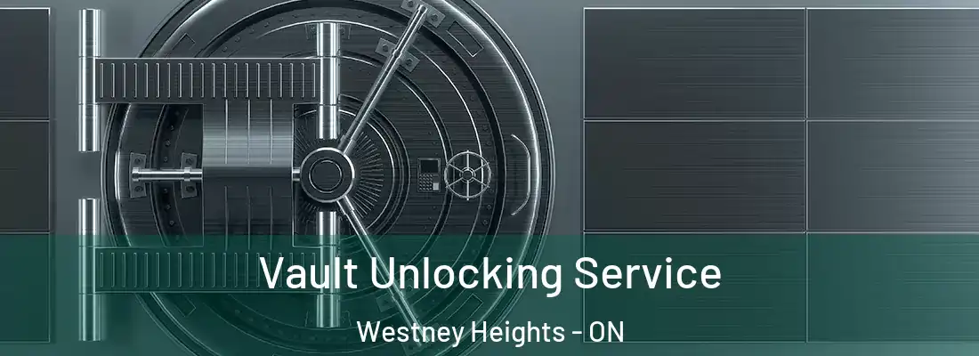  Vault Unlocking Service Westney Heights - ON