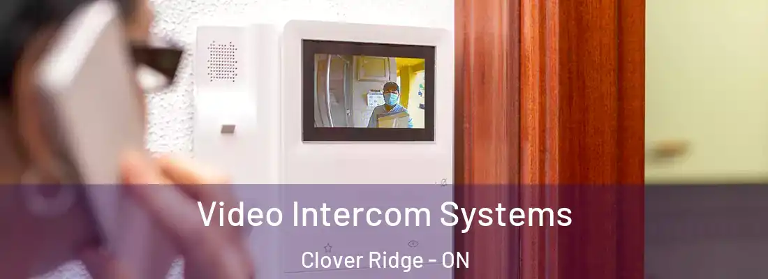  Video Intercom Systems Clover Ridge - ON